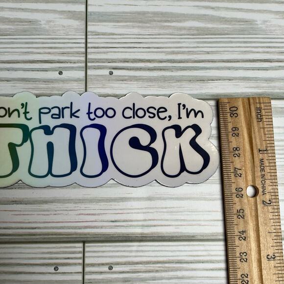Don't Park Too Close I'm THICK Car Magnet Water/UV Resistant, Funny Magnet - Picture 3 of 3